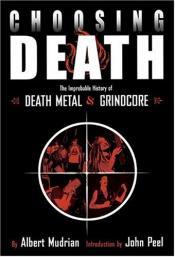 Cover von Choosing Death. Die unglaubliche Geschichte von Death Metal und Grindcore