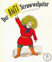 Cover von Der ANTI-Struwwelpeter