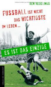 Cover von Fußball ist nicht das Wichtigste im Leben... es ist das Einzige