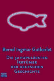 Cover von Die 50 populärsten Irrtümer der deutschen Geschichte