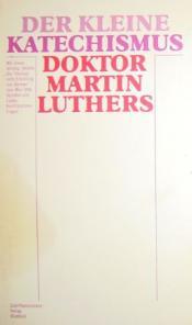 Cover von Der kleine Katechismus Dr. Martin Luthers