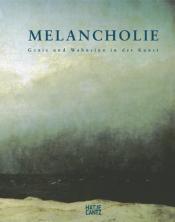 Cover von Melancholie. Genie und Wahnsinn in der Kunst.