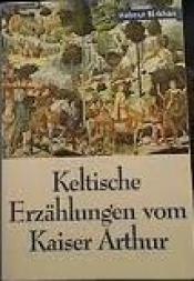 Cover von Keltische Erzählungen vom Kaiser Arthur