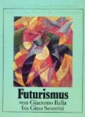 Cover von Futurismus von Giacomo Balla bis Gino Severini