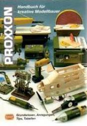 Cover von Proxxon Handbuch für kreative Modellbauer