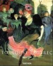Cover von Henri de Toulouse-Lautrec. 1864 - 1901. Das Theater des Lebens