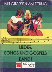 Cover von Lieder, Songs und Gospels. Band 1. Mit Gitarren-Anleitung