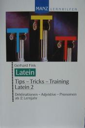 Cover von Tipps, Tricks, Training Latein, Bd.2, Deklinationen, Adjektive, Pronomen ab 2. Lernjahr