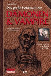 Cover von Das große Handbuch der Dämonen &amp; Vampire. Aufgezeichnet vom Wächter - Kommentiert von Buffy und Spike