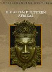 Cover von Die alten Kulturen Afrikas