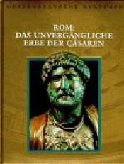 Cover von Rom: Das unvergängliche Erbe der Cäsaren