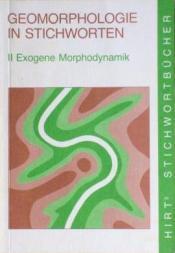 Cover von Geomorphologie in Stichworten. II. Exogene Morphodynamik