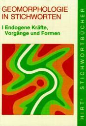Cover von Geomorphologie in Stichworten. I. Endogene Kräfte, Vorgänge und Formen