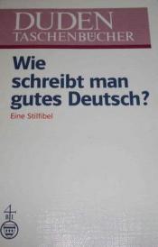 Cover von Duden-Taschenbücher Bd. 7: Wie schreibt man gutes Deutsch?
