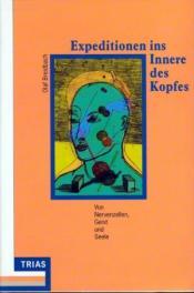 Cover von Expeditionen ins Innere des Kopfes. Von Nervenzellen, Geist und Seele