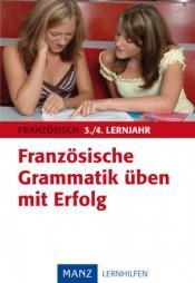 Cover von Französische Grammatik üben mit Erfolg