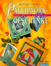 Cover von Patchwork- Geschenke. Neue Muster und Motive.