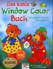 Cover von Das bunte Window Color Buch. Tolle Motive für alle Jahreszeiten. Mit Vorlagen in Originalgröße.