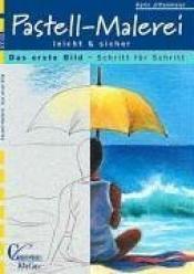 Cover von Christophorus Atelier, Pastell-Malerei leicht &amp;amp; sicher