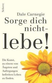 Cover von Sorge dich nicht - lebe!