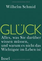 Cover von Glück. Alles, was Sie darüber wissen müssen, und warum es nicht das Wichtigste im Leben ist