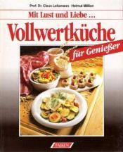 Cover von Vollwertküche für Genießer. Mit Lust und Liebe.