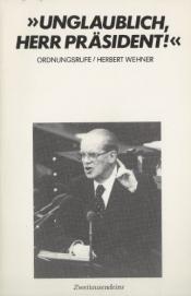 Cover von Ordnungsrufe / Herbert Wehner - &quot;Unglaublich, Herr Präsident!&quot;