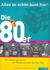 Cover von Die 80er - Alles so schön bunt hier!