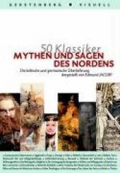 Cover von 50 Klassiker Mythen und Sagen des Nordens. Die keltische und germanische Überlieferung