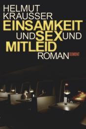 Cover von Einsamkeit und Sex und Mitleid