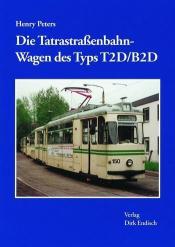 Cover von Die Tatra- Straßenbahnwagen des Typs T2D/B2D