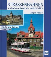 Cover von Straßenbahnen zwischen Rostock und Görlitz. Städte und Bahnen im Wandel