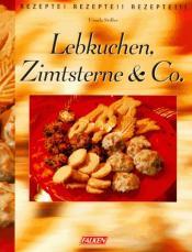 Cover von Lebkuchen, Zimtsterne und Co. Rezepte. Rezepte.. Rezepte....