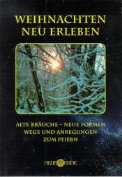 Cover von Weihnachten neu erleben. Alte Bräuche - Neue Formen. Wege und Anregungen zum Feiern