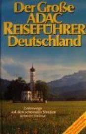 Cover von Der große ADAC Reiseführer Deutschland. Unterwegs auf den schönsten Straßen unserer Heimat