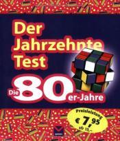 Cover von Der Jahrzehnte-Test - Die 80er Jahre