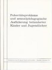 Cover von Pubertätsprobleme und sexualpädagogische Aufklärung behinderter Kinder und Jugendlicher