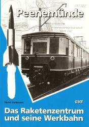 Cover von Peenemünde. Das Raketenzentrum und seine Werkbahn