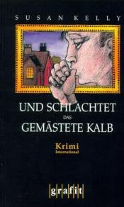 Cover von Und schlachtet das gemästete Kalb