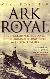 Cover von Ark Royal: The Life, Death and Rediscovery of the Legendary Second World War Aircraft Carrier