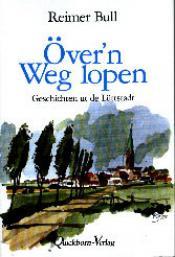 Cover von Över&apos;n Weg lopen. Geschichten ut de Lüttstadt