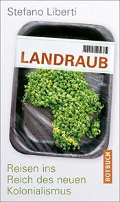 Cover von Landraub Reisen ins Reich des neuen Kolonialismus
