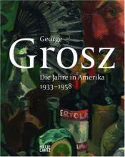 Cover von George Grosz Die Jahre in Amerika 1933 - 1958