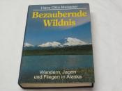 Cover von Bezaubernde Wildnis. Wandern, Jagen, Fliegen in Alaska