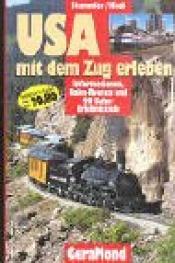Cover von USA mit dem Zug erleben : Informationen, Bahn-Routen und 99 Bahn-Erlebnisziele