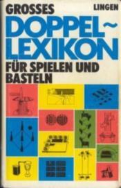 Cover von Grosses Doppel-Lexikon für Spielen und Basteln
