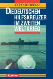 Cover von Die deutschen Hilfskreuzer im Zweiten Weltkrieg