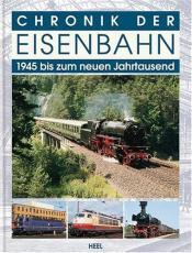 Cover von Die Chronik der Eisenbahn 1945 bis zum neuen Jahrtausend