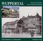 Cover von WUPPERTAL Gestern und Heute - Eine Gegenüberstellung
