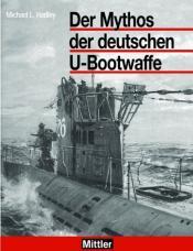 Cover von Der Mythos der deutschen U-Bootwaffe